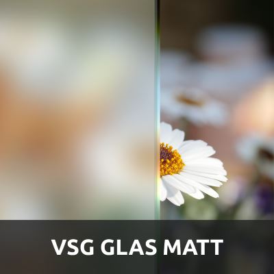 VSG Glas Sicherheitsglas Matt / Satiniert